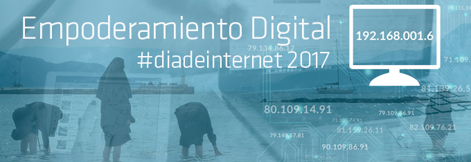 Empoderamiento Digital, tema central para el #diadeinternet 2017